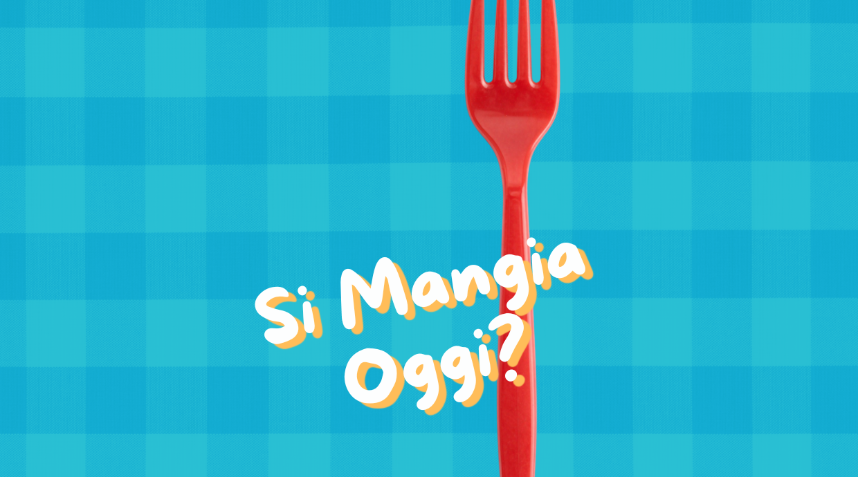 Si mangia oggi?