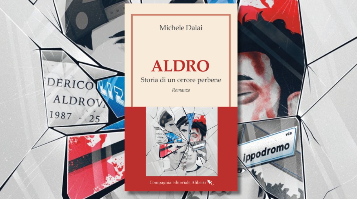 "ALDRO STORIE DI UN ORRORE PER BENE" di Michele Dalai